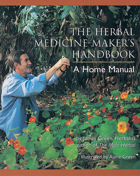 The Herbal Medicine-Maker's Handbook: A Home Manual | WishGarden Herbs