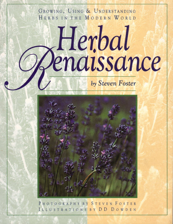 Herbal Renaissance, Growing, Using & Understanding Herbs in the Modern World